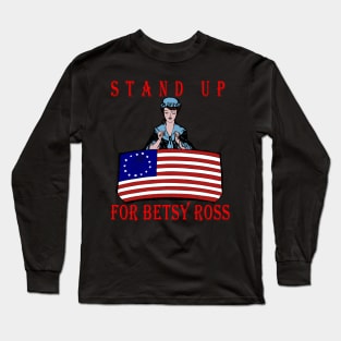 stand up for betsy ross Long Sleeve T-Shirt